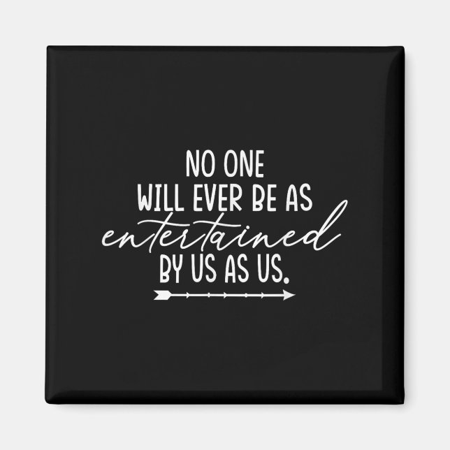 Friendship Shirt Will Ever Be As Entertained Us As Magnet (Front)