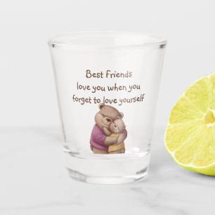 Friendship Teddy Bear Love you Inspirational Shot Glass