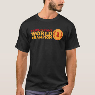Friendzone World Champion Heartbroken No Love Funn T-Shirt