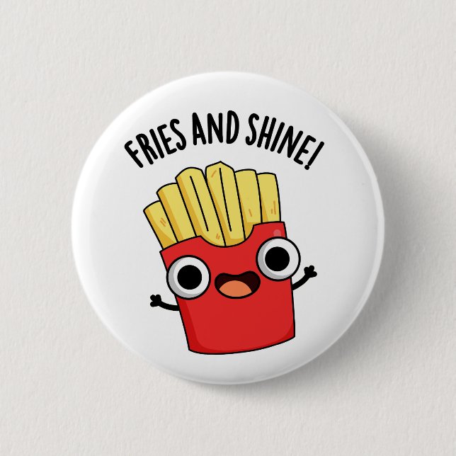 Fries And Shine Funny Food Puns  6 Cm Round Badge (Front)