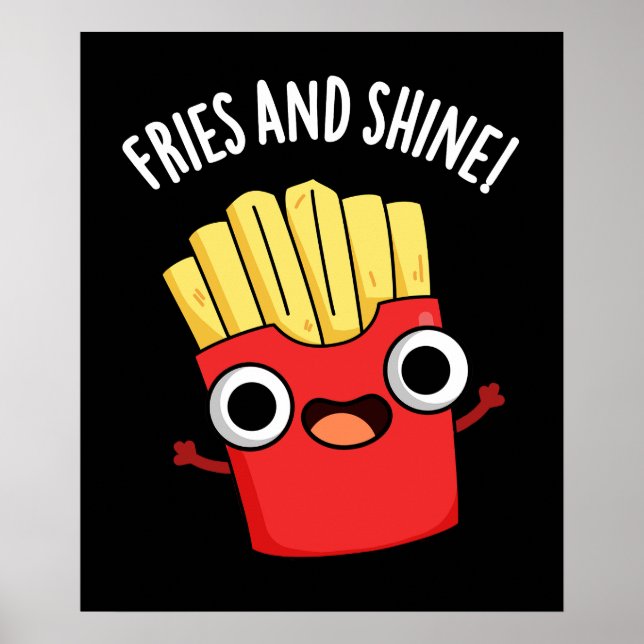 Fries And Shine Funny Food Puns Dark BG Poster (Front)