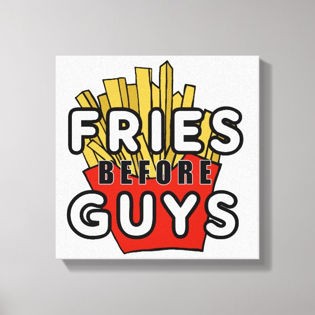 Fries before guys canvas print (Front)