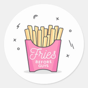 Fries Before Guys Classic Round Sticker