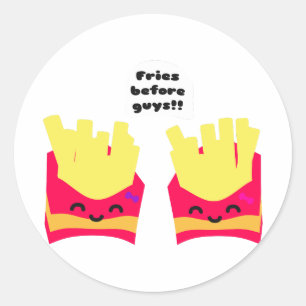 Fries Before Guys! Classic Round Sticker