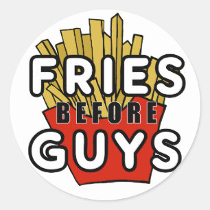 Fries before guys classic round sticker
