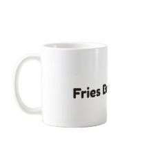 Fries Before Guys Funny Coffee Mug