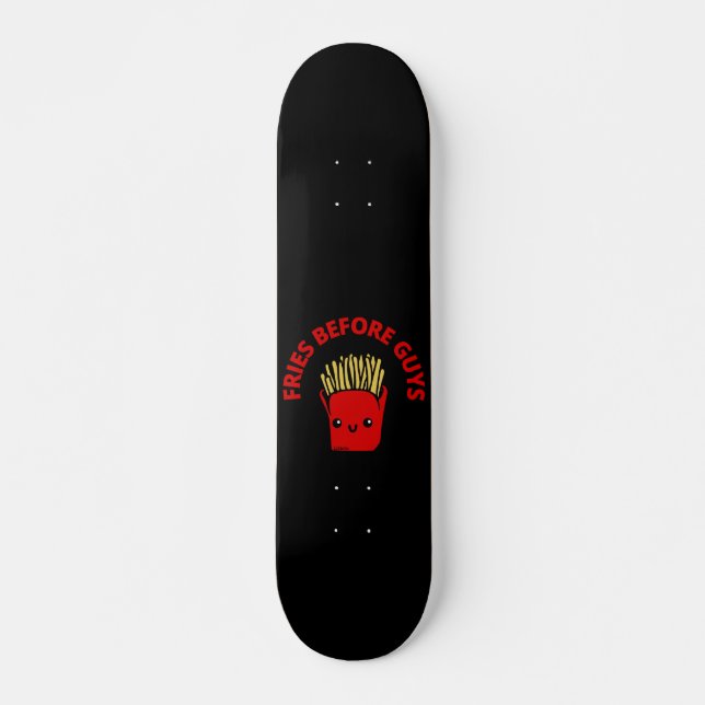 FRIES BEFORE GUYS funny french fries pun           Skateboard (Front)