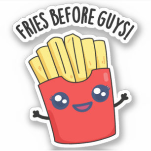 Fries Before Guys Funny Fries Pun 