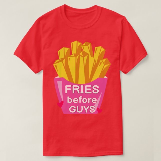 Fries Before Guys IV Valentines Day T-Shirt (Design Front)