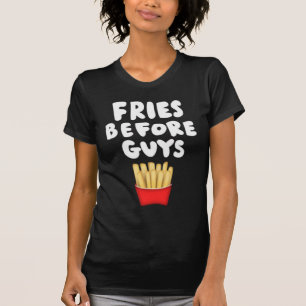 Fries Before Guys T-Shirt