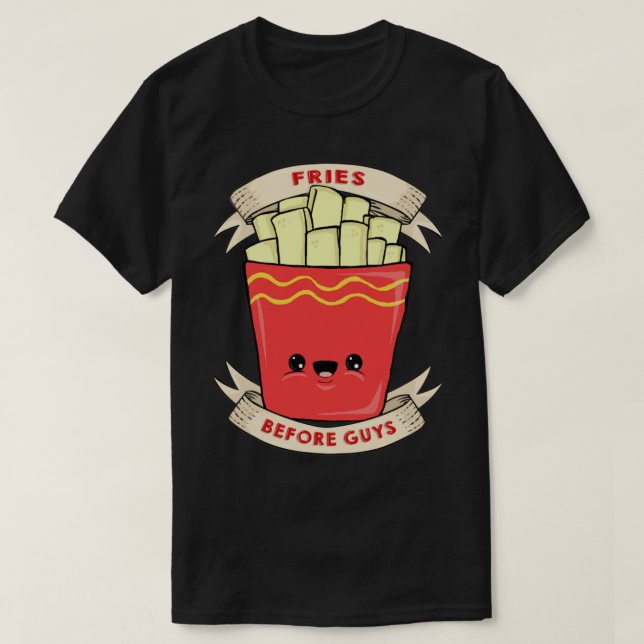 Fries Before Guys T-Shirt (Design Front)