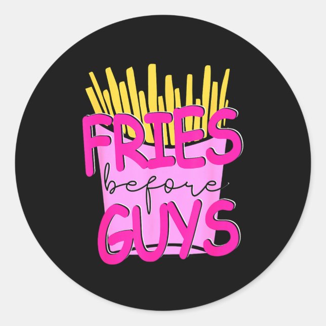 Fries Before Guys Teenage Girls Dating Valentines  Classic Round Sticker (Front)