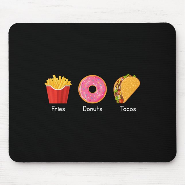 Fries Doughnuts Tacos  Mouse Pad (Front)