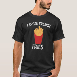 Fries For Men Women Potato Fry Fast Food Burger Me T-Shirt