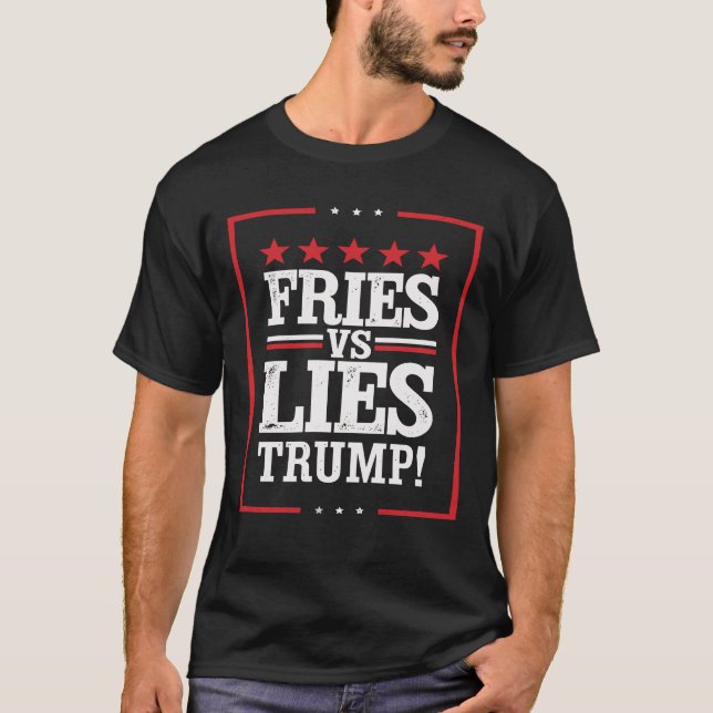 Fries vs Lies Trump 2024 Trump Making Fries Humour T-Shirt (Front)