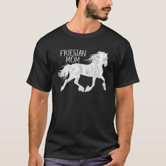 Friesian Friesian Mum For Friesian Horse Lover T-Shirt (Front)