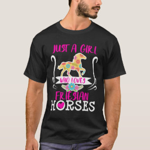 Friesian Horse Just A Girl Who Loves Cute Teens Wo T-Shirt