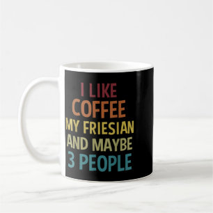 Friesian Horse Owner Gift Coffee Lover Quote For Mug