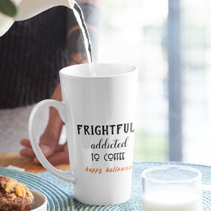 Frightfully Addicted To Coffee Halloween Latte Mug
