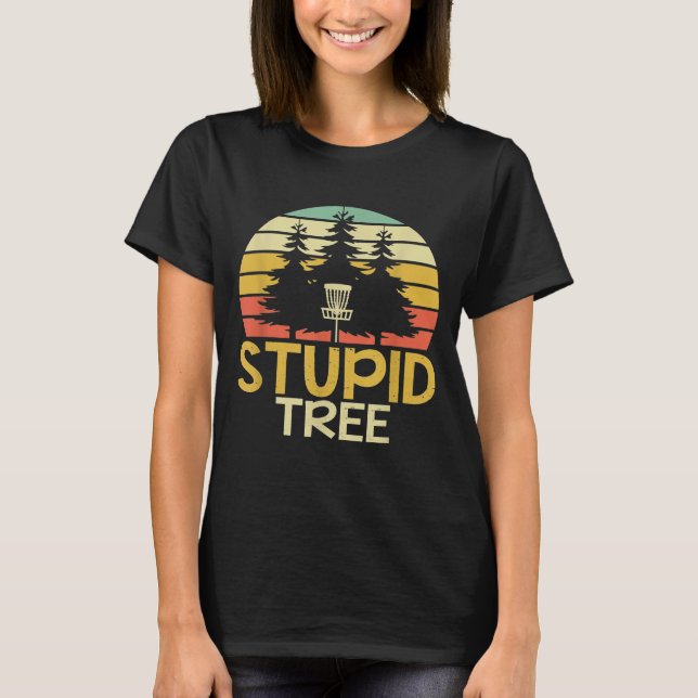 Frisbee Golf Stupid Tree Disc Golf T-Shirt (Front)
