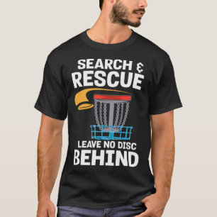 Frisbee Player Golfer I Disc Golf Search and Rescu T-Shirt