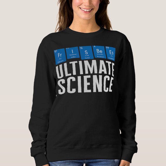 Frisbee Player Science Periodic Table Flying Disc  Sweatshirt (Front)