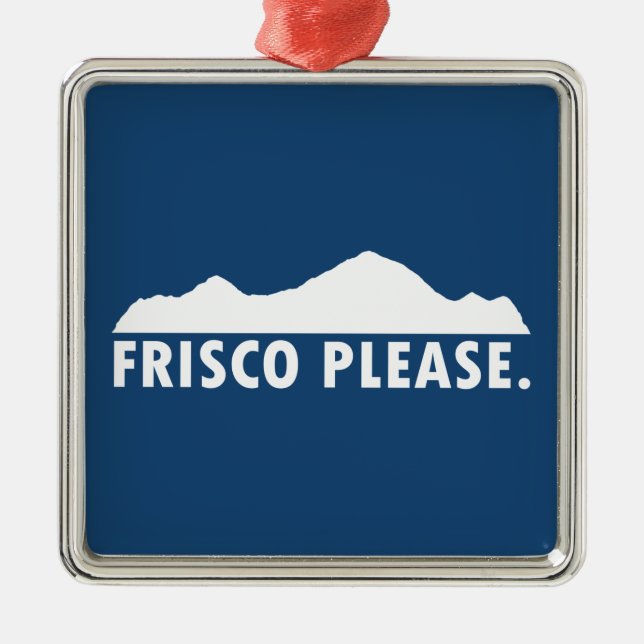 Frisco Colorado Please Metal Ornament (Front)