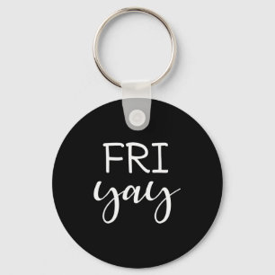 Friyay Better Than Friday End Of The Week Shirt Key Ring