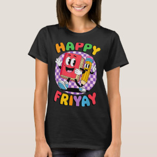 Friyay Friday Happy Fri Yay Teacher _5 T-Shirt