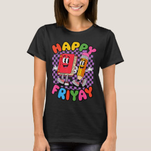 Friyay Friday Happy Fri Yay Teacher T-Shirt