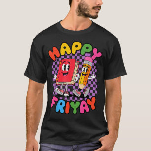 Friyay Friday Happy Fri Yay Teacher T-Shirt