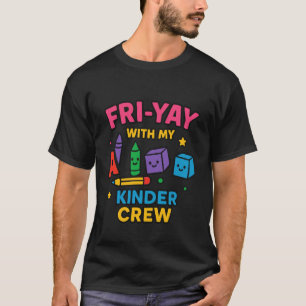 Friyay Kindergarten Teacher Design - Friday School T-Shirt