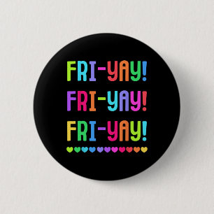 Friyay Teacher Tee Happy Fri-yay Friday Lovers Fun 6 Cm Round Badge