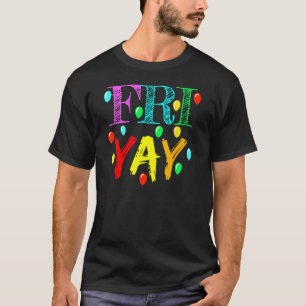 FriYay Teacher Weekend Friday Back To School T-Shirt