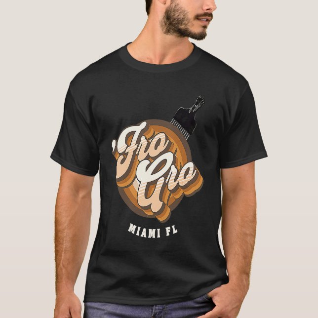 Fro Gro Miami Florida  Afro Pick  Raised Fist T-Shirt (Front)