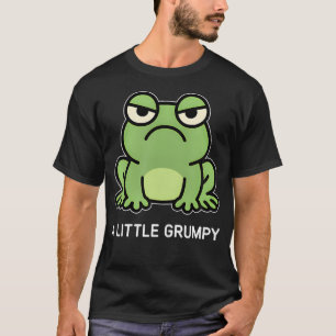 Frog A Little Grumpy Funny Jokes T-Shirt
