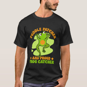 Frog Catcher Puddle Patcher & Proud Catcher Frog T-Shirt