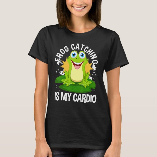 Frog Catcher Pun Frog Catching Is My Cardio Frog H T-Shirt (Front)