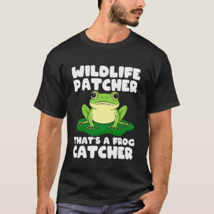 Frog Catcher Wildlife Patcher Catcher Frog T-Shirt
