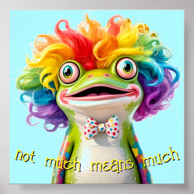 Frog Clown Absurdist Poster "Not Much Means Much" (Front)