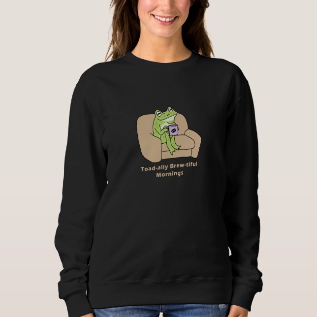 Frog & Coffee Pun, Funny Frog Sitting on a Sofa wi Sweatshirt (Front)