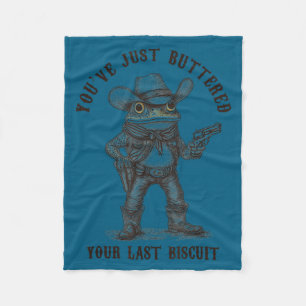 Frog Cowboy You've Just Buttered Your Last Biscuit Fleece Blanket