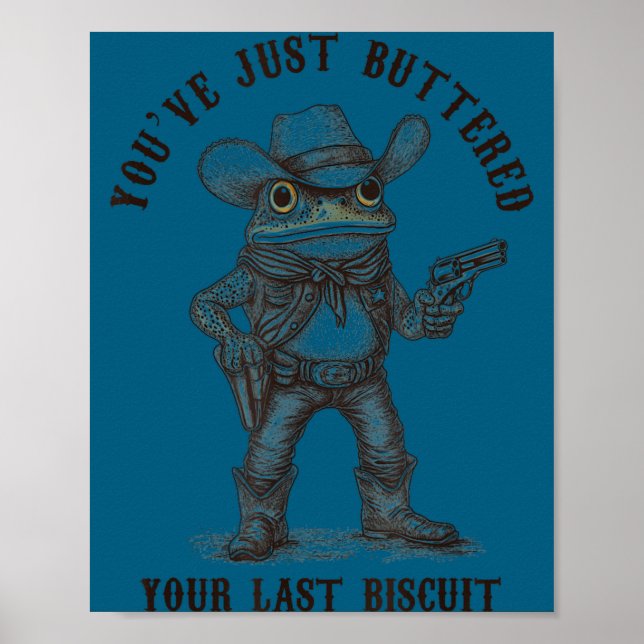 Frog Cowboy You've Just Buttered Your Last Biscuit Poster (Front)