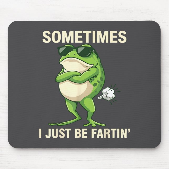 Frog Farting Just Sometimes I Lovers Mouse Pad (Front)