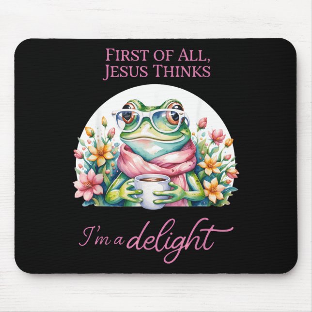Frog First Of Jesus Thinks A Delight Christian Mouse Pad (Front)