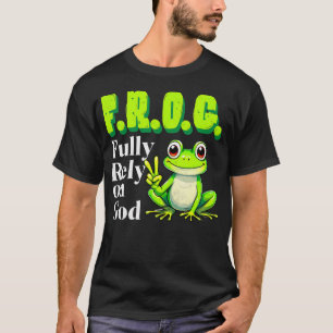 Frog Fully Rely On God Christian Frog Lovers T-Shirt
