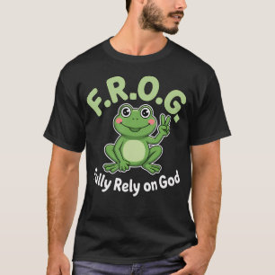 Frog Fully Rely On God Christian Quote T-Shirt
