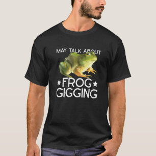 Frog Gigging And Frog Hunting T-Shirt