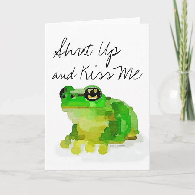Frog Greeting Card: "Shut Up and Kiss Me" Card (Front)