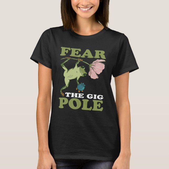 Frog Hunting Fear The Gig Pole Frog Catching T-Shirt (Front)